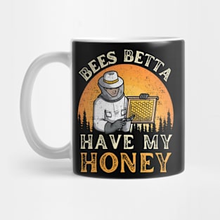 BEES BETTA HAVE MY HONEY for beekeepers and honey fans Mug